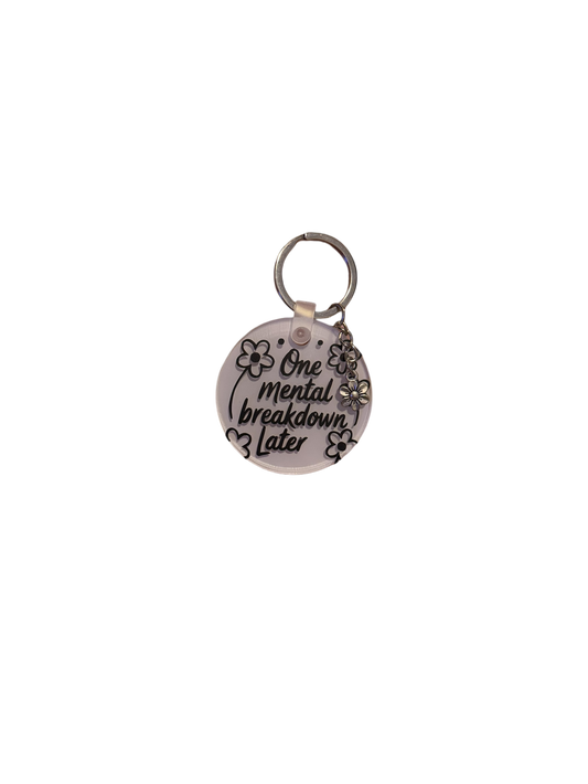 One Mental Breakdown Later Keyring